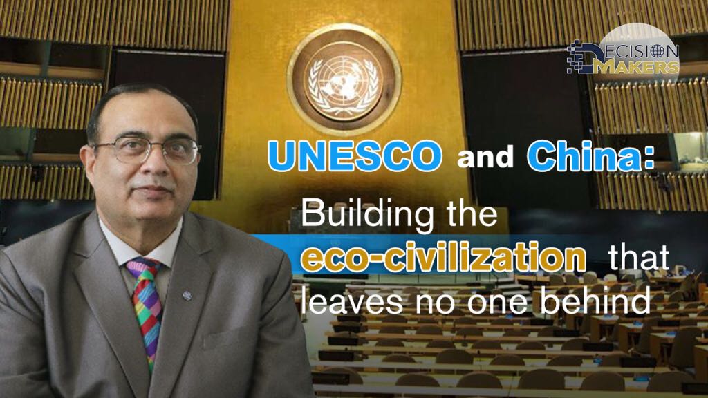 UNESCO and China: Building the eco-civilization that leaves no one behind (Part II)